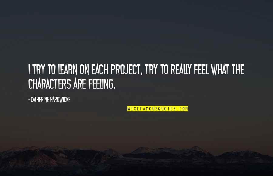 Totonno Pizza Quotes By Catherine Hardwicke: I try to learn on each project, try Totonno Pizza Quotes By Catherine Hardwicke: I try to learn on each project, try