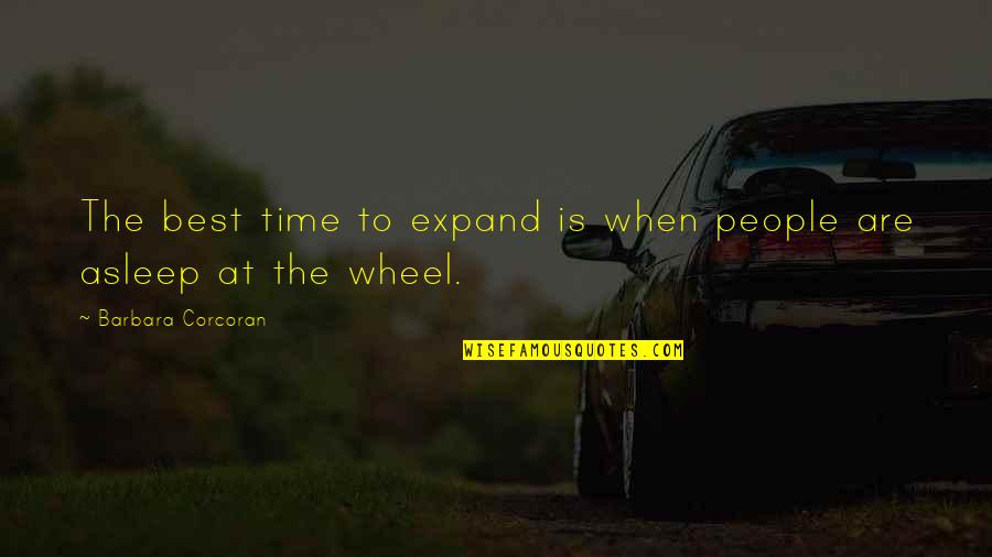 Totoong Aswang Quotes By Barbara Corcoran: The best time to expand is when people Totoong Aswang Quotes By Barbara Corcoran: The best time to expand is when people