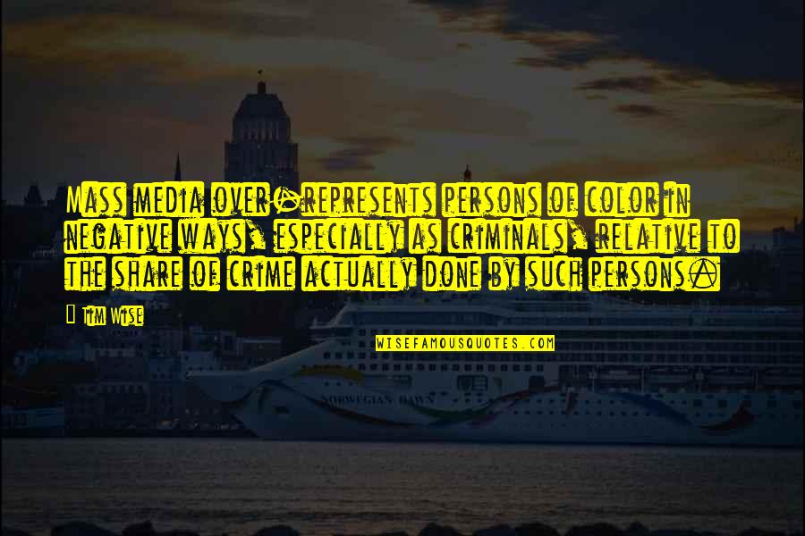 Totoyotaparts Quotes By Tim Wise: Mass media over-represents persons of color in negative Totoyotaparts Quotes By Tim Wise: Mass media over-represents persons of color in negative