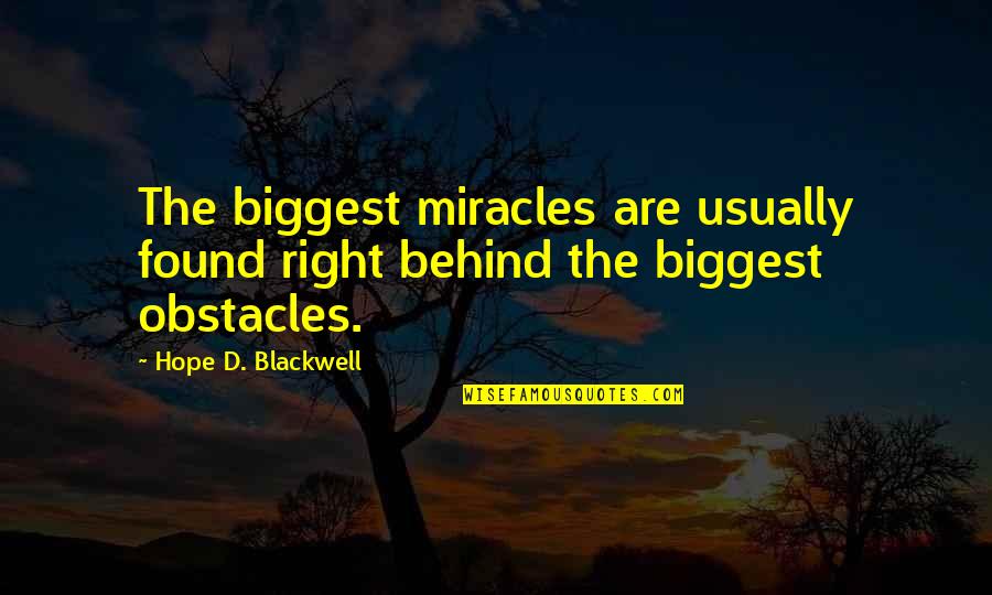 Totsiens Quotes By Hope D. Blackwell: The biggest miracles are usually found right behind