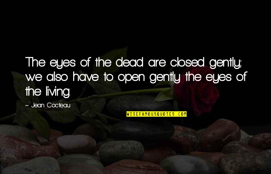 Totsuka X Quotes By Jean Cocteau: The eyes of the dead are closed gently;