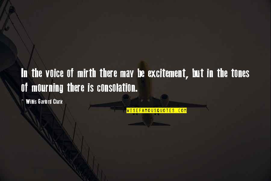 Tottho Quotes By Willis Gaylord Clark: In the voice of mirth there may be Tottho Quotes By Willis Gaylord Clark: In the voice of mirth there may be