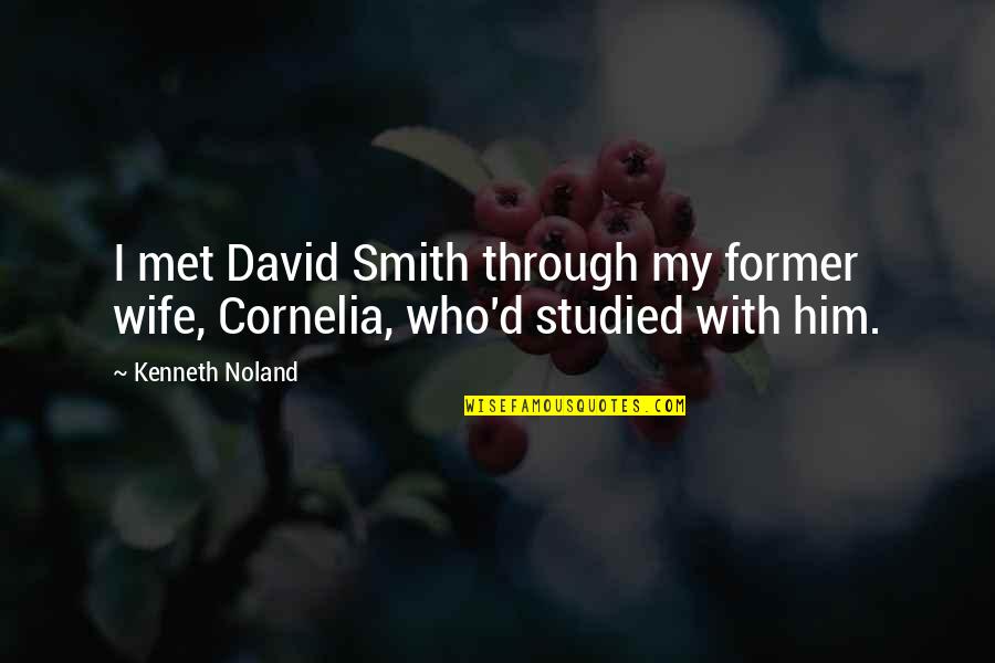 Totul Quotes By Kenneth Noland: I met David Smith through my former wife,