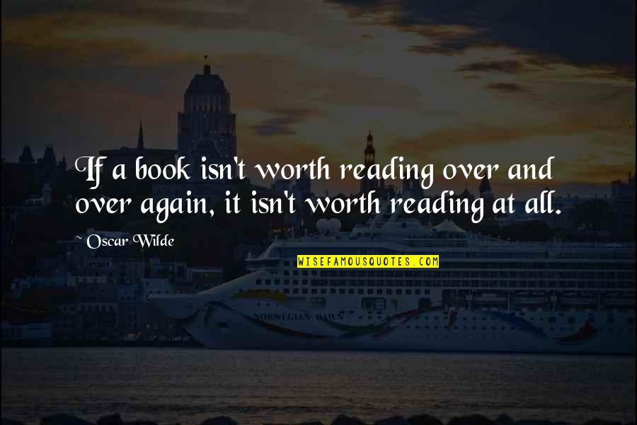 Totuna Si Quotes By Oscar Wilde: If a book isn't worth reading over and