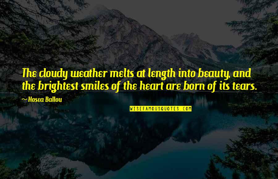 Toture Quotes By Hosea Ballou: The cloudy weather melts at length into beauty,