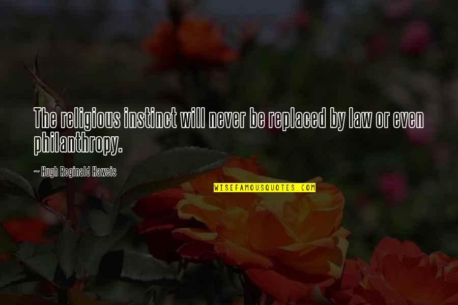 Totured Quotes By Hugh Reginald Haweis: The religious instinct will never be replaced by