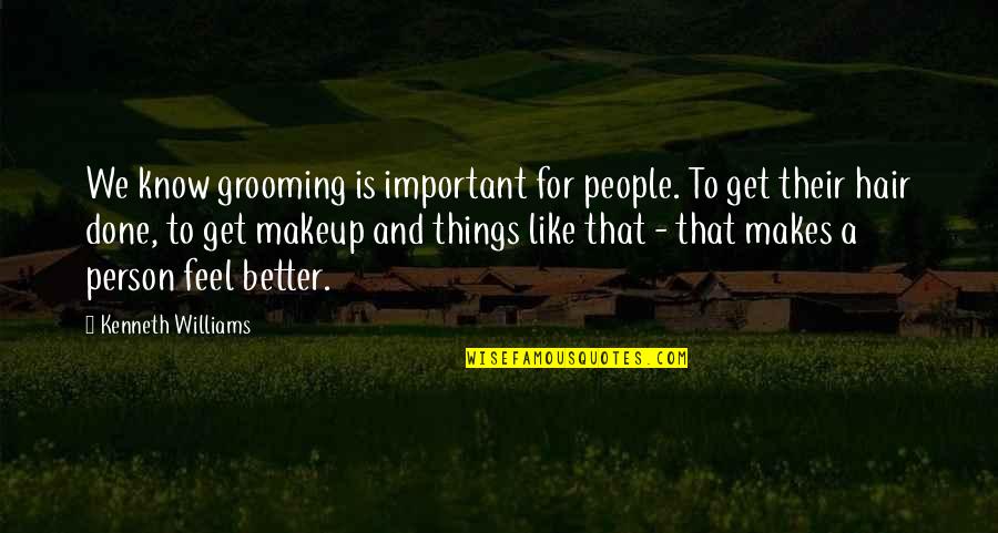 Totus Quotes By Kenneth Williams: We know grooming is important for people. To Totus Quotes By Kenneth Williams: We know grooming is important for people. To