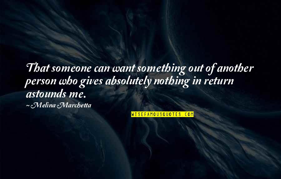 Totusi Sinonime Quotes By Melina Marchetta: That someone can want something out of another Totusi Sinonime Quotes By Melina Marchetta: That someone can want something out of another