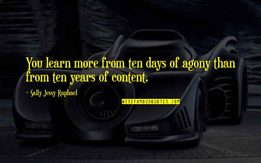 Totuus Jarra Quotes By Sally Jessy Raphael: You learn more from ten days of agony Totuus Jarra Quotes By Sally Jessy Raphael: You learn more from ten days of agony