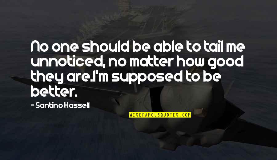 Touareg Vw Quotes By Santino Hassell: No one should be able to tail me Touareg Vw Quotes By Santino Hassell: No one should be able to tail me