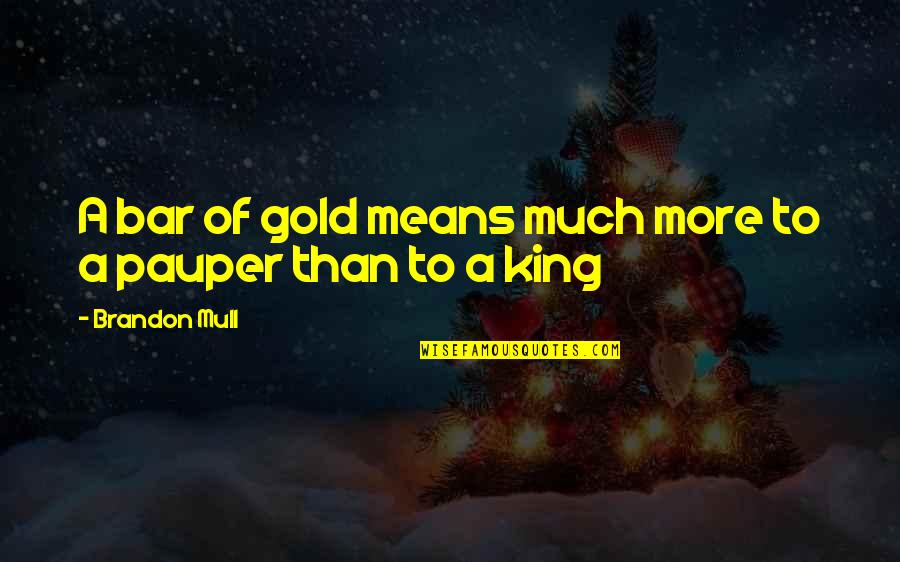 Toucador Ikea Quotes By Brandon Mull: A bar of gold means much more to