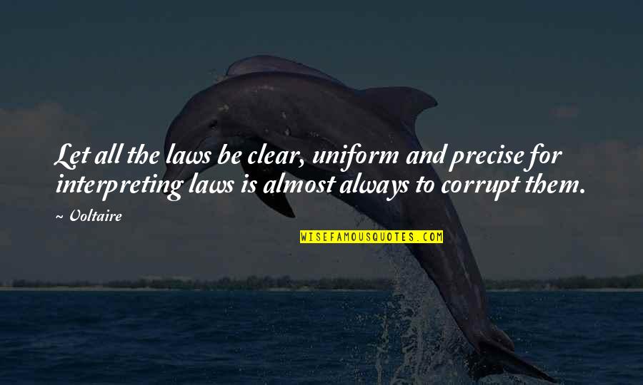 Toucan Anniversary Quotes By Voltaire: Let all the laws be clear, uniform and
