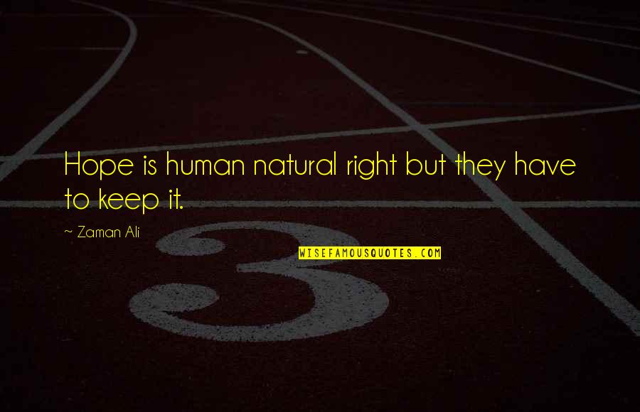 Toucas De Bebe Quotes By Zaman Ali: Hope is human natural right but they have