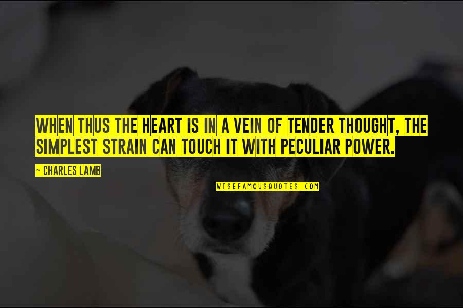 Touch A Heart Quotes By Charles Lamb: When thus the heart is in a vein