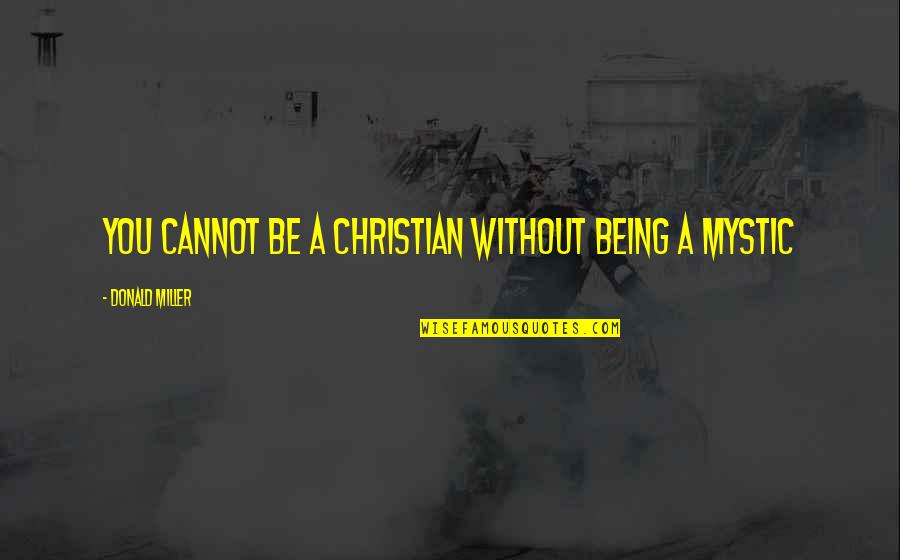 Touch Point Of The Day Quotes By Donald Miller: You cannot be a Christian without being a