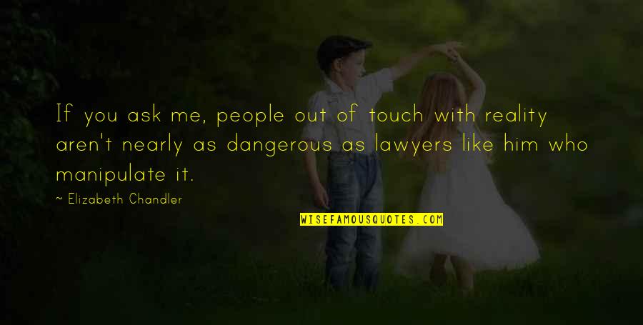 Touch Quotes By Elizabeth Chandler: If you ask me, people out of touch