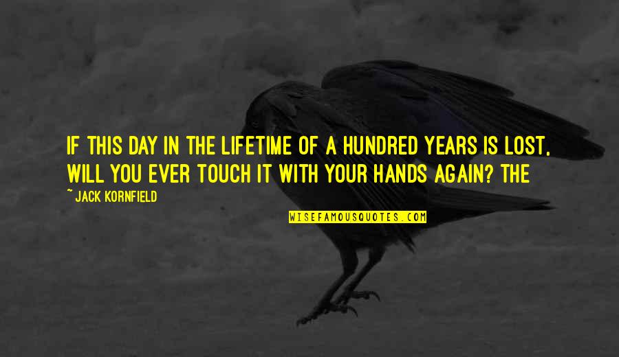 Touch Quotes By Jack Kornfield: If this day in the lifetime of a