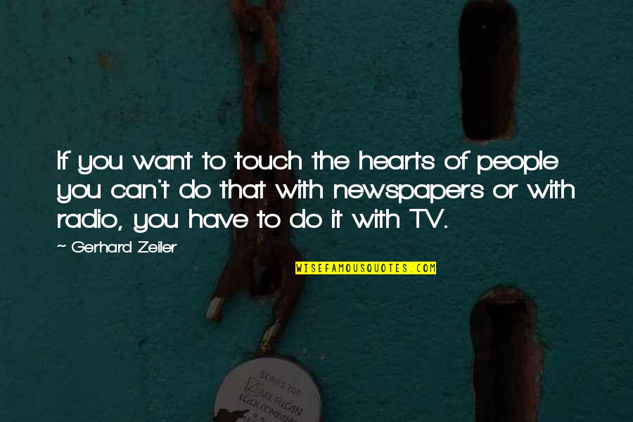 Touch The Heart Quotes By Gerhard Zeiler: If you want to touch the hearts of Touch The Heart Quotes By Gerhard Zeiler: If you want to touch the hearts of