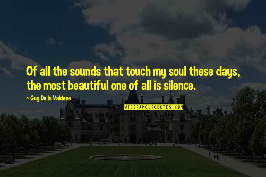 Touch The Soul Quotes By Guy De La Valdene: Of all the sounds that touch my soul