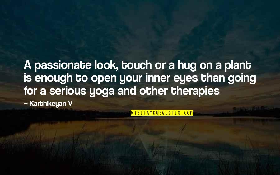 Touch Therapy Quotes By Karthikeyan V: A passionate look, touch or a hug on