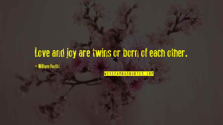 Touchables Plush Quotes By William Hazlitt: Love and joy are twins or born of