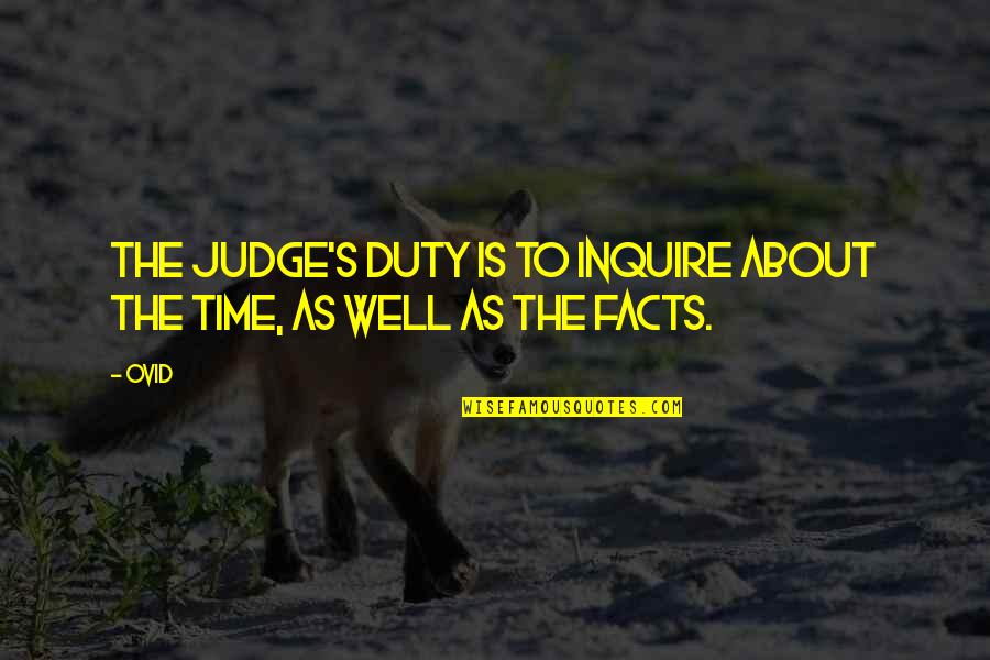 Touchables Quarter Quotes By Ovid: The judge's duty is to inquire about the