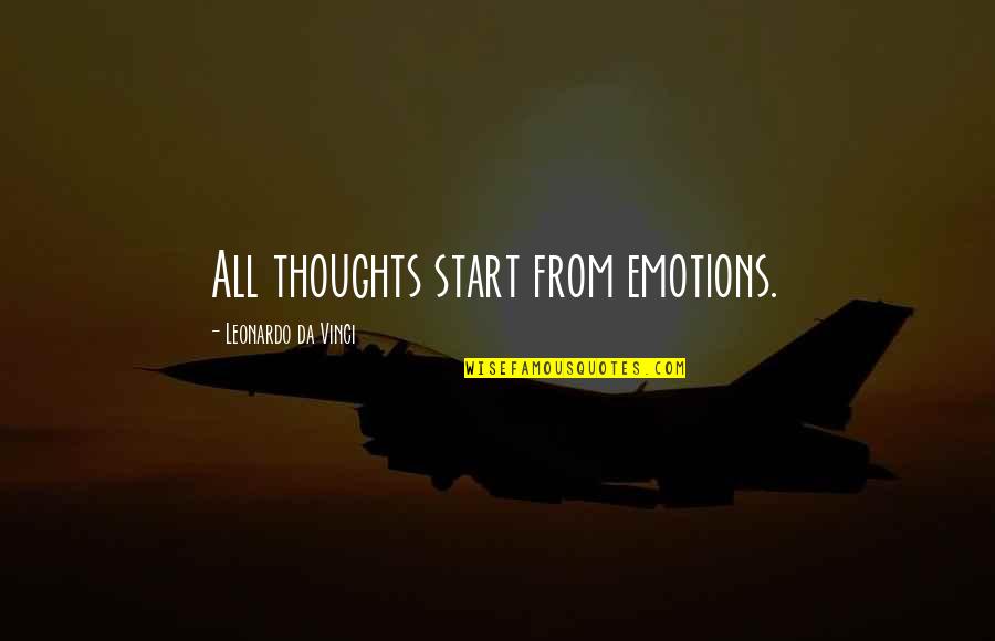 Touchage Quotes By Leonardo Da Vinci: All thoughts start from emotions.