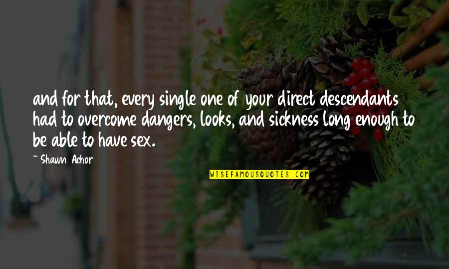Touchage Quotes By Shawn Achor: and for that, every single one of your Touchage Quotes By Shawn Achor: and for that, every single one of your