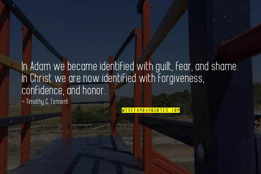 Touchage Quotes By Timothy C. Tennent: In Adam we became identified with guilt, fear, Touchage Quotes By Timothy C. Tennent: In Adam we became identified with guilt, fear,