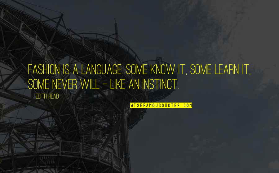 Touchards Marine Quotes By Edith Head: Fashion is a language. Some know it, some