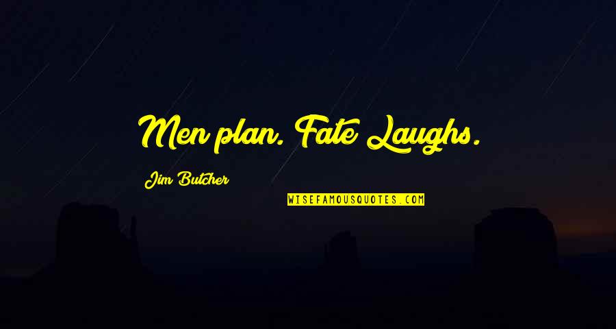 Touchards Marine Quotes By Jim Butcher: Men plan. Fate Laughs.