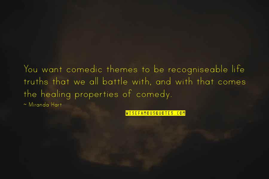 Touche Clancey Quotes By Miranda Hart: You want comedic themes to be recogniseable life Touche Clancey Quotes By Miranda Hart: You want comedic themes to be recogniseable life