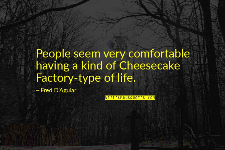 Touched Our Hearts Quotes By Fred D'Aguiar: People seem very comfortable having a kind of