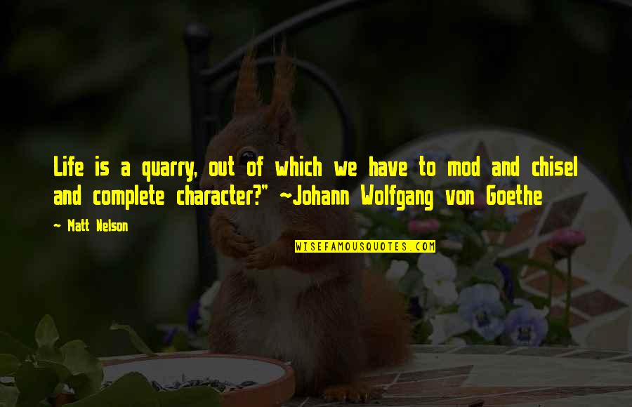 Toucherandrich Quotes By Matt Nelson: Life is a quarry, out of which we Toucherandrich Quotes By Matt Nelson: Life is a quarry, out of which we
