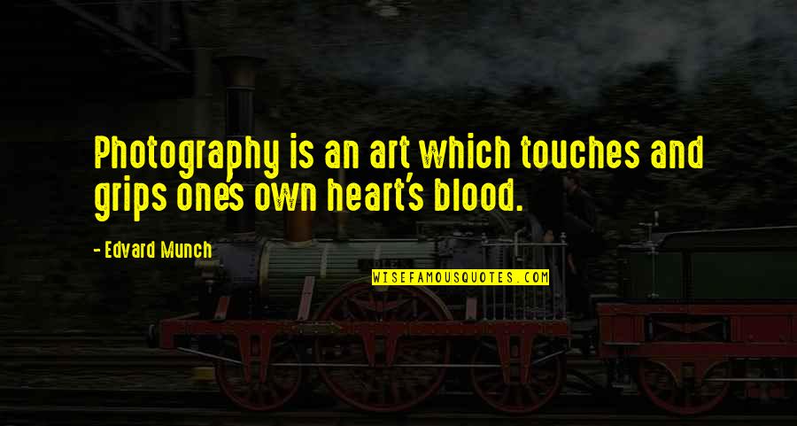 Touches My Heart Quotes By Edvard Munch: Photography is an art which touches and grips