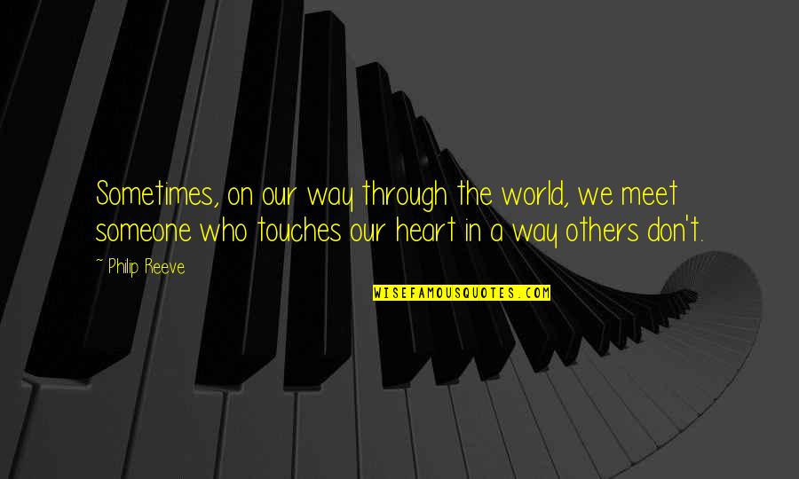 Touches My Heart Quotes By Philip Reeve: Sometimes, on our way through the world, we