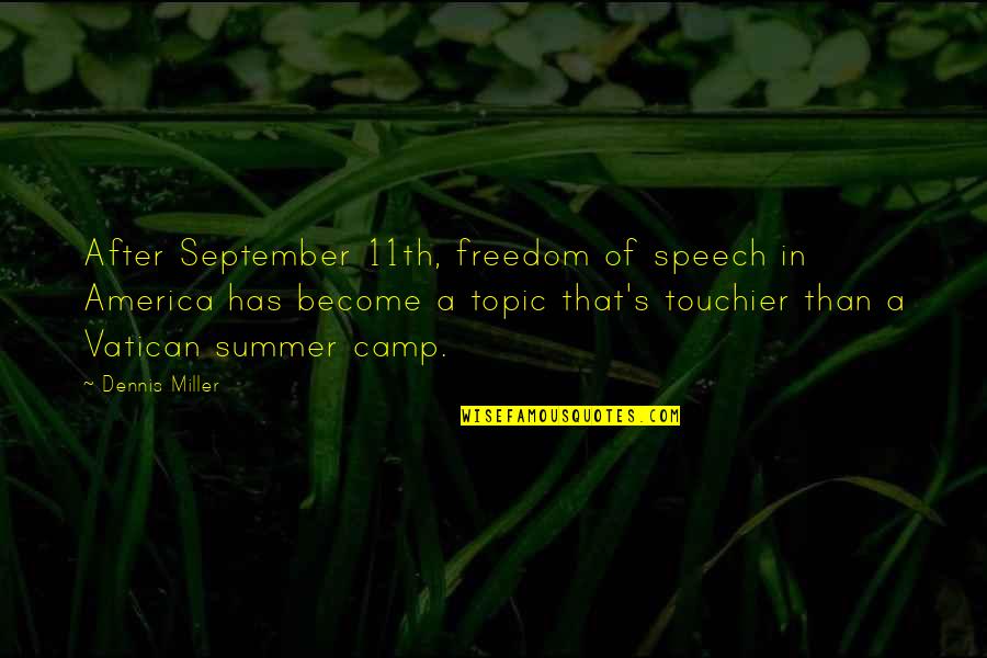 Touchier Quotes By Dennis Miller: After September 11th, freedom of speech in America