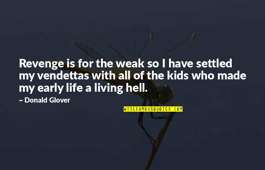 Touchin Quotes By Donald Glover: Revenge is for the weak so I have