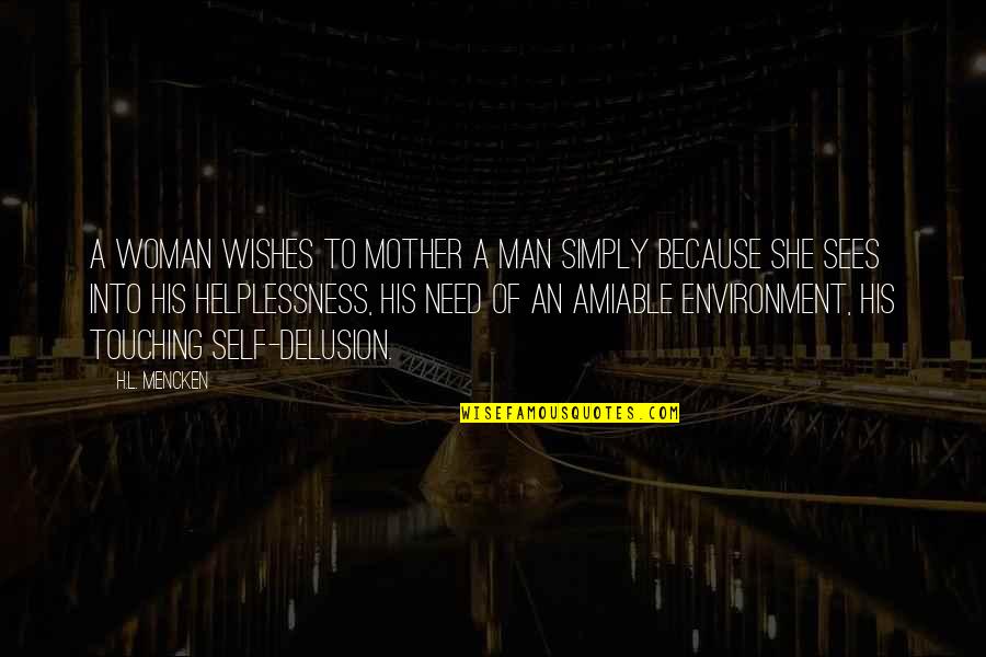Touching A Woman Quotes By H.L. Mencken: A woman wishes to mother a man simply