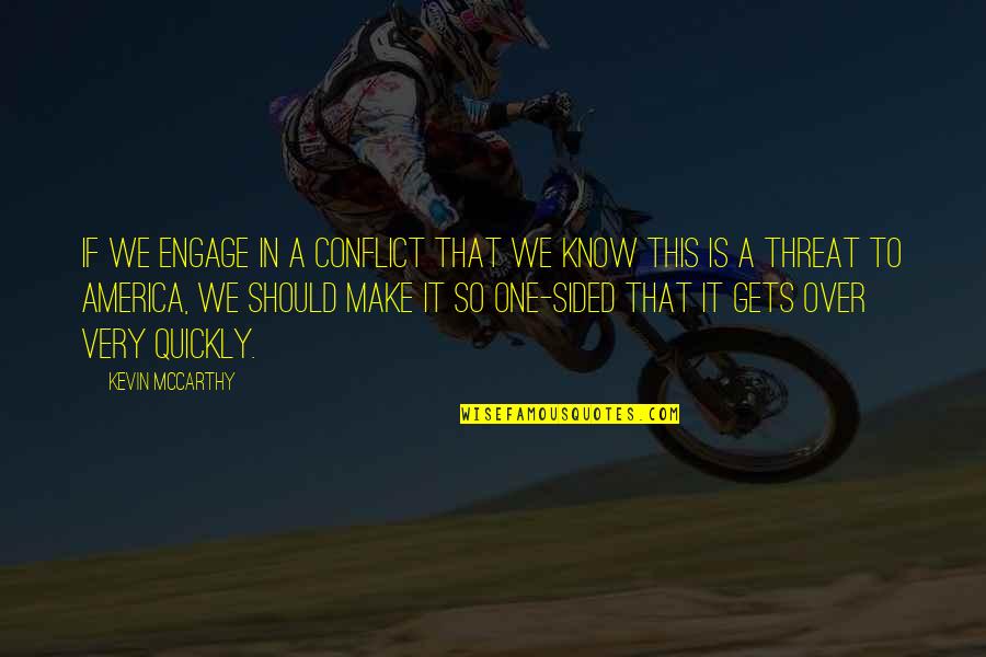 Touching Friendship Quotes By Kevin McCarthy: If we engage in a conflict that we
