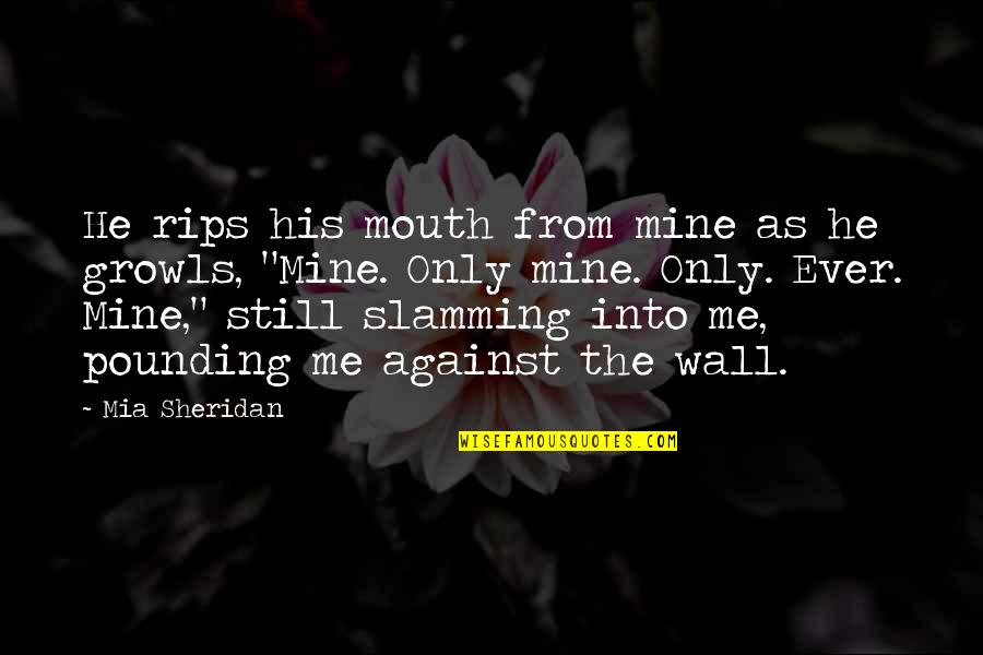 Touching Marvel Quotes By Mia Sheridan: He rips his mouth from mine as he