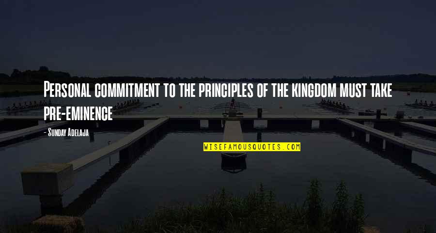 Touching My Soul Quotes By Sunday Adelaja: Personal commitment to the principles of the kingdom