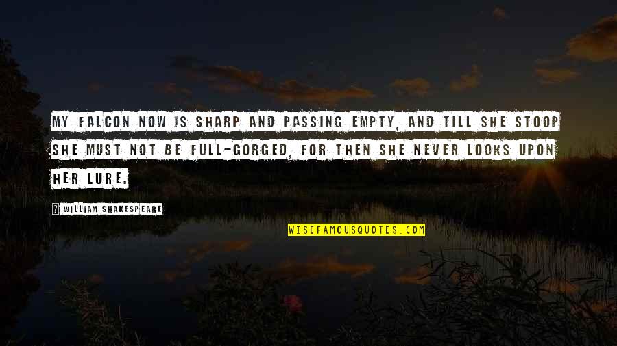Touching The Lives Of Children Quotes By William Shakespeare: My falcon now is sharp and passing empty, Touching The Lives Of Children Quotes By William Shakespeare: My falcon now is sharp and passing empty,