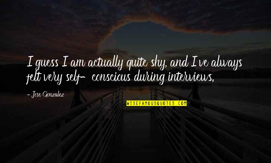 Touching Water Quotes By Jose Gonzalez: I guess I am actually quite shy, and Touching Water Quotes By Jose Gonzalez: I guess I am actually quite shy, and