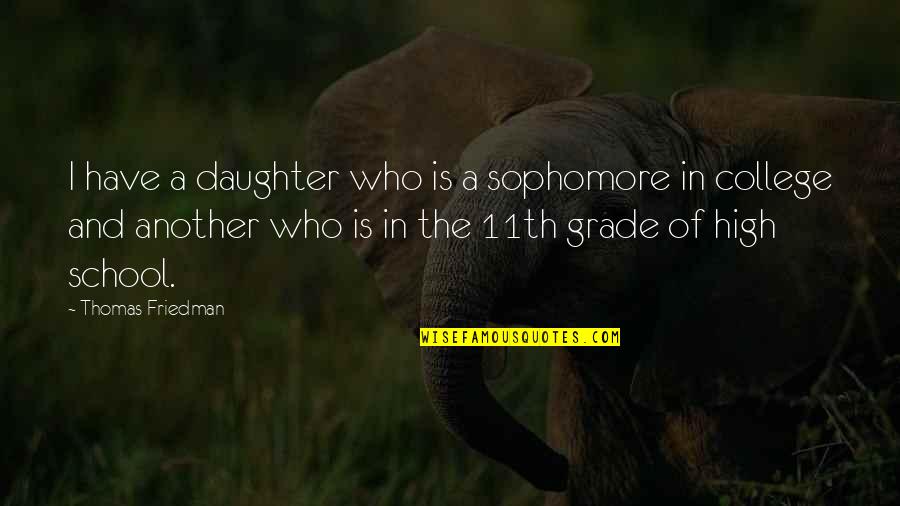 Touching Water Quotes By Thomas Friedman: I have a daughter who is a sophomore Touching Water Quotes By Thomas Friedman: I have a daughter who is a sophomore