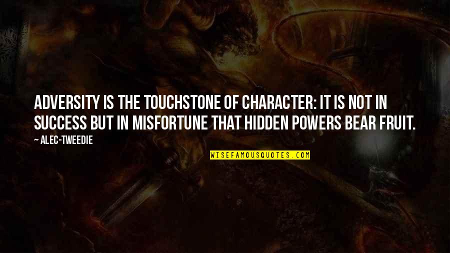 Touchstone Quotes By Alec-Tweedie: Adversity is the touchstone of character: it is