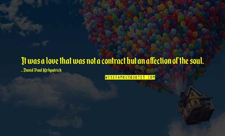 Touchstone Shakespeare Quotes By David Paul Kirkpatrick: It was a love that was not a Touchstone Shakespeare Quotes By David Paul Kirkpatrick: It was a love that was not a