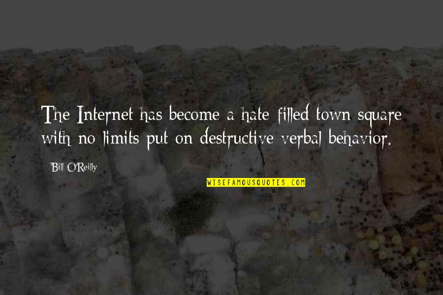 Touchton Rd Quotes By Bill O'Reilly: The Internet has become a hate-filled town square