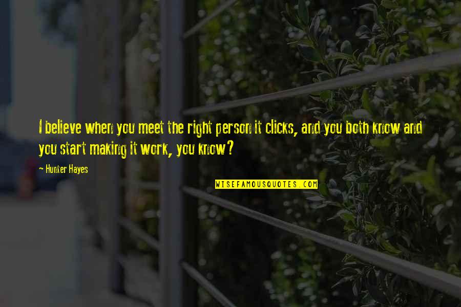 Touchtone Quotes By Hunter Hayes: I believe when you meet the right person Touchtone Quotes By Hunter Hayes: I believe when you meet the right person