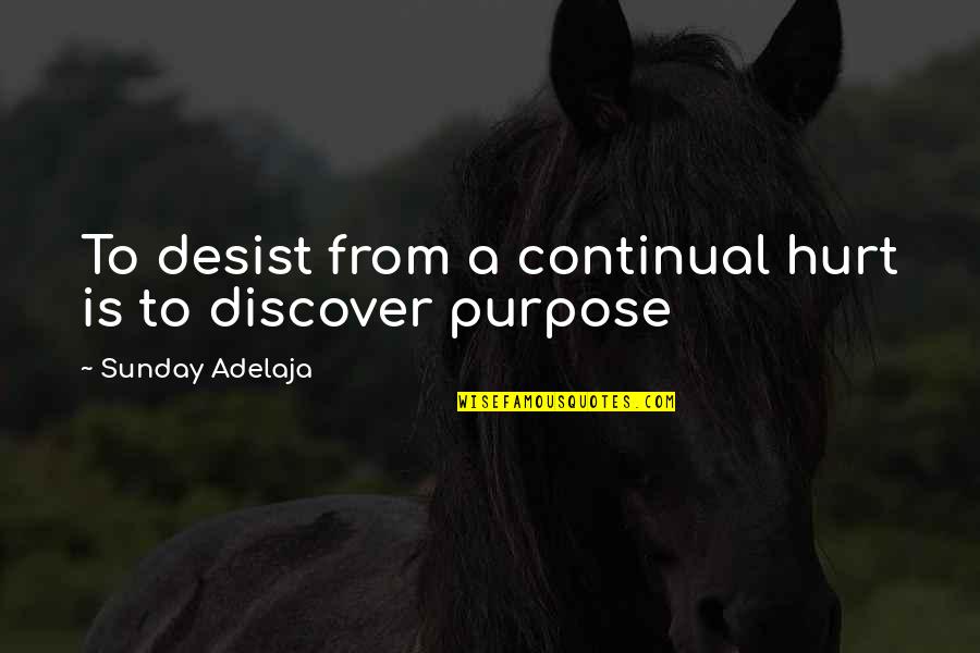 Toudouza Quotes By Sunday Adelaja: To desist from a continual hurt is to Toudouza Quotes By Sunday Adelaja: To desist from a continual hurt is to